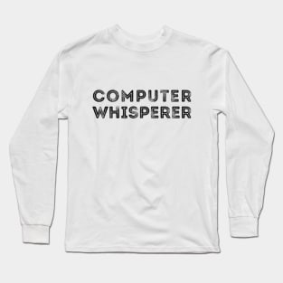 Computer Whisperer Nerd Joke Long Sleeve T-Shirt